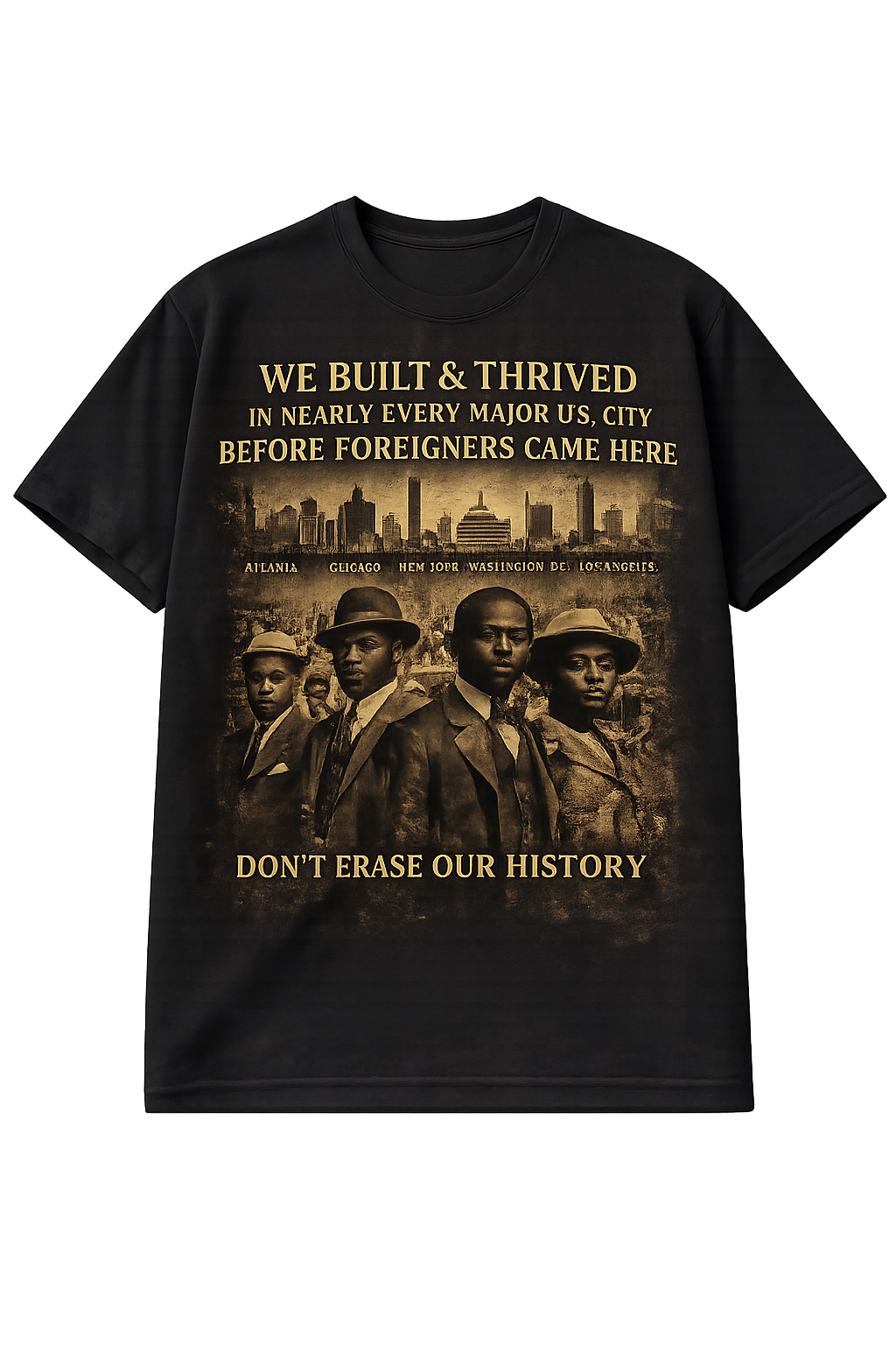 WE BUILT & THRIVED – Don’t Erase Our History T-Shirt