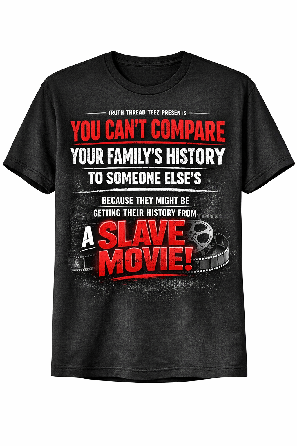“You Can’t Compare Your Family’s History” Statement Tee