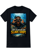I don't see no slave ship
