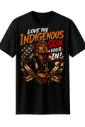 Love the Indigenous Skin you're in tee