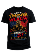 Let's Transfer the wealth back to us tee